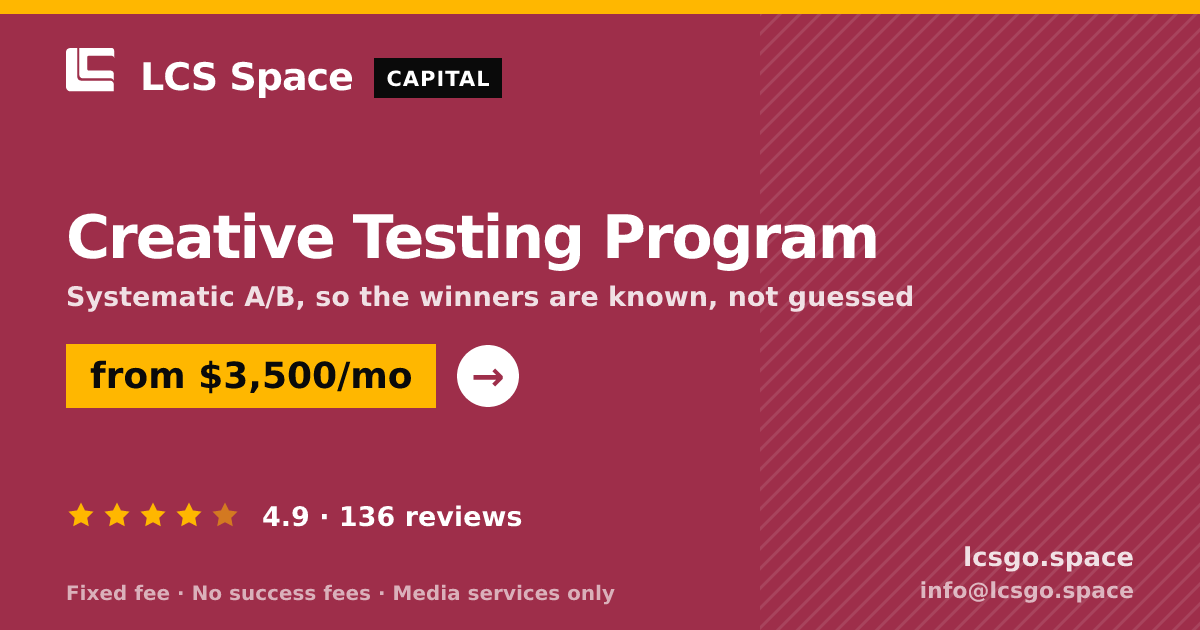 Creative Testing Program — from $3,500/mo, rated 4.9/5 across 136 reviews. LCS Space.