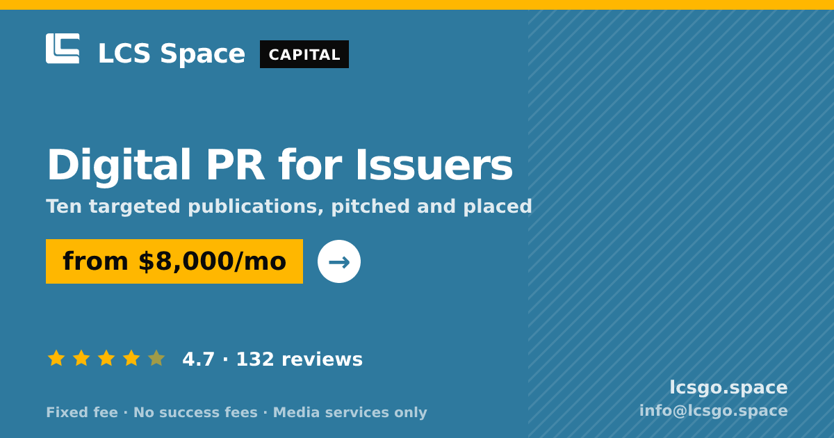 Digital PR for Issuers — from $8,000/mo, rated 4.7/5 across 132 reviews. LCS Space.