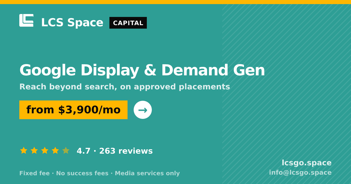 Google Display & Demand Gen — from $3,900/mo, rated 4.7/5 across 263 reviews. LCS Space.