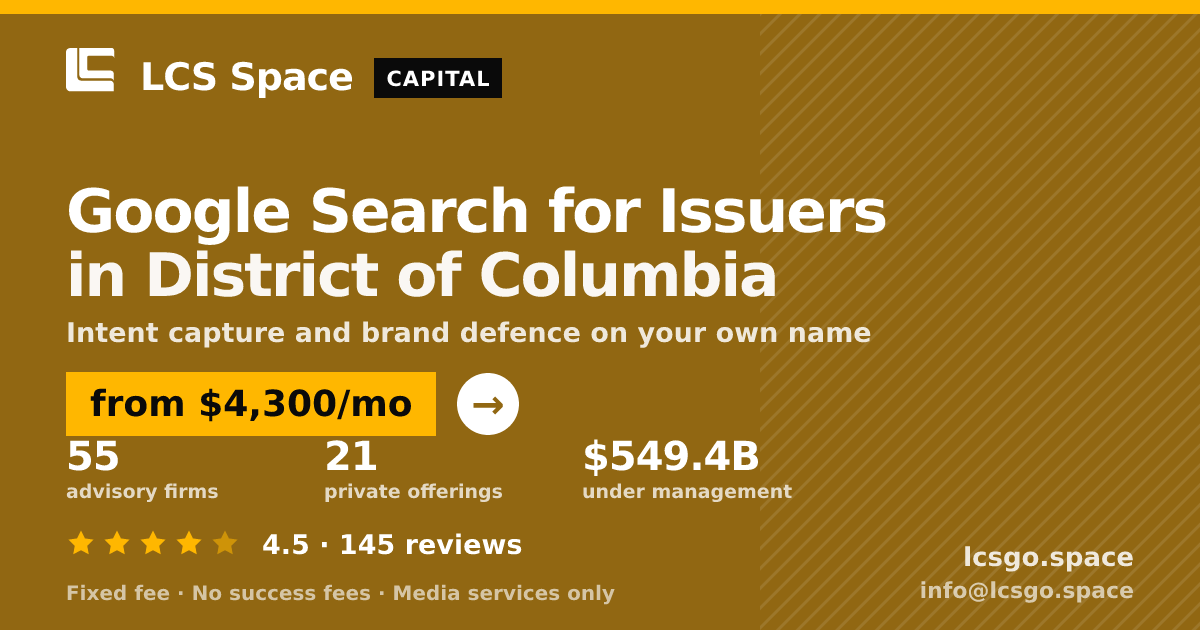 Google Search for Issuers in District of Columbia — from $4,300/mo, rated 4.5/5 across 145 reviews. LCS Space.