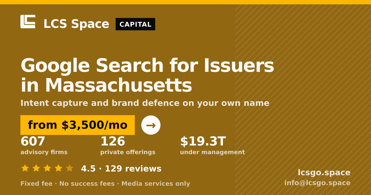 Google Search for Issuers in Massachusetts — from $3,500/mo, rated 4.5/5 across 129 reviews. LCS Space.