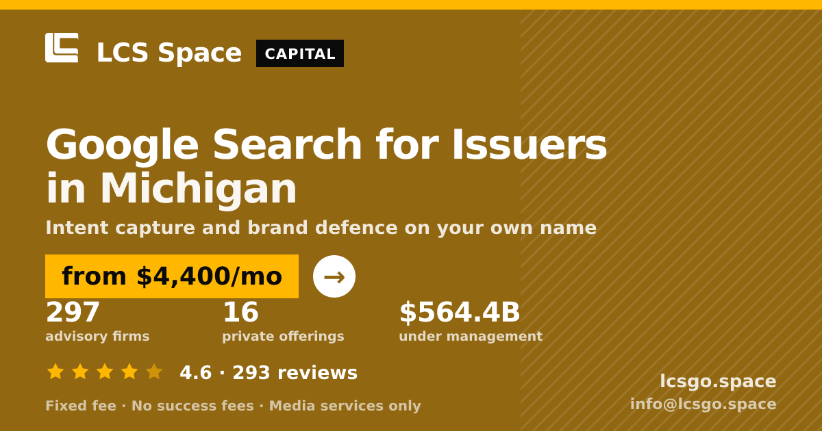 Google Search for Issuers in Michigan — from $4,400/mo, rated 4.6/5 across 293 reviews. LCS Space.