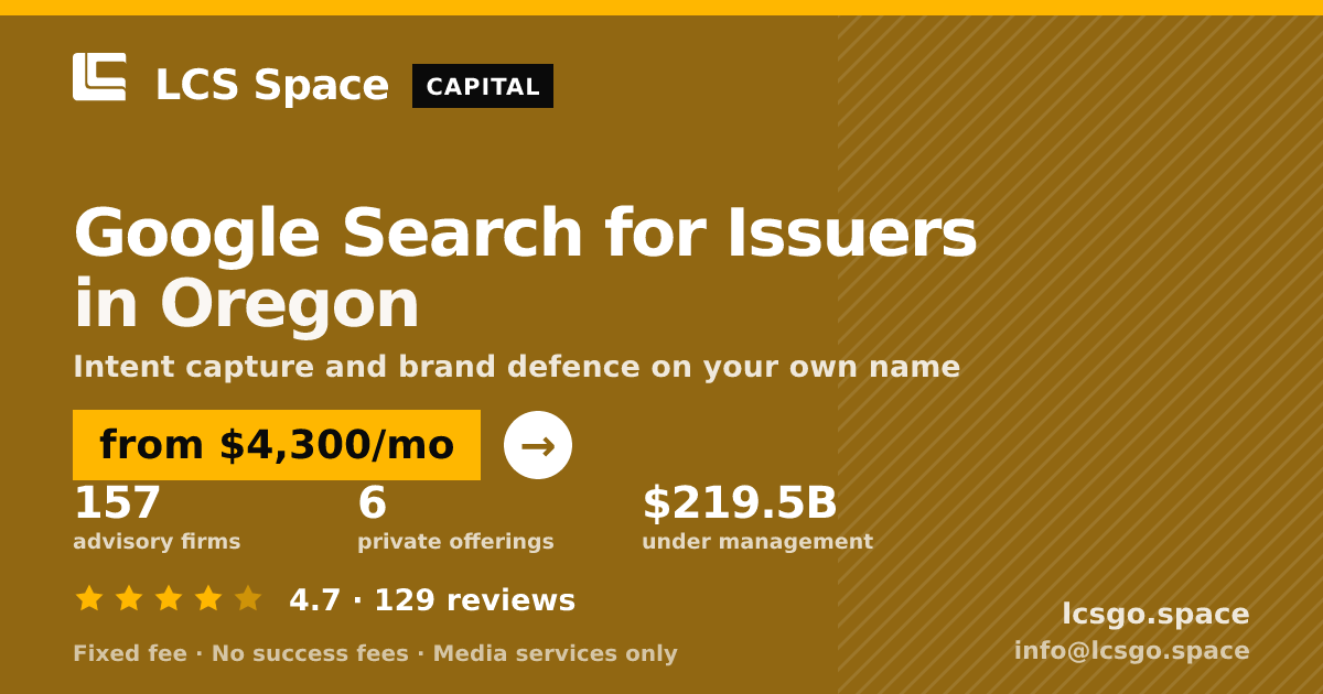 Google Search for Issuers in Oregon — from $4,300/mo, rated 4.7/5 across 129 reviews. LCS Space.