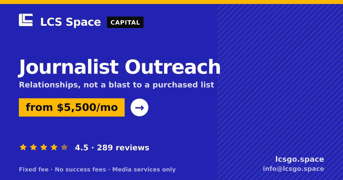 Journalist Outreach — from $5,500/mo, rated 4.5/5 across 289 reviews. LCS Space.