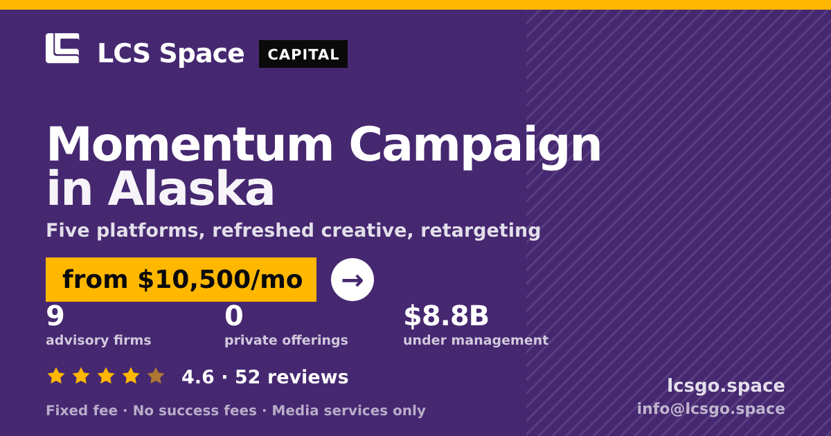 Momentum Campaign in Alaska — from $10,500/mo, rated 4.6/5 across 52 reviews. LCS Space.