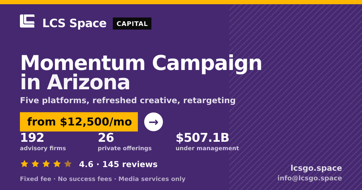 Momentum Campaign in Arizona — from $12,500/mo, rated 4.6/5 across 145 reviews. LCS Space.