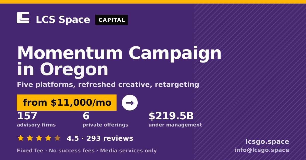 Momentum Campaign in Oregon — from $11,000/mo, rated 4.5/5 across 293 reviews. LCS Space.