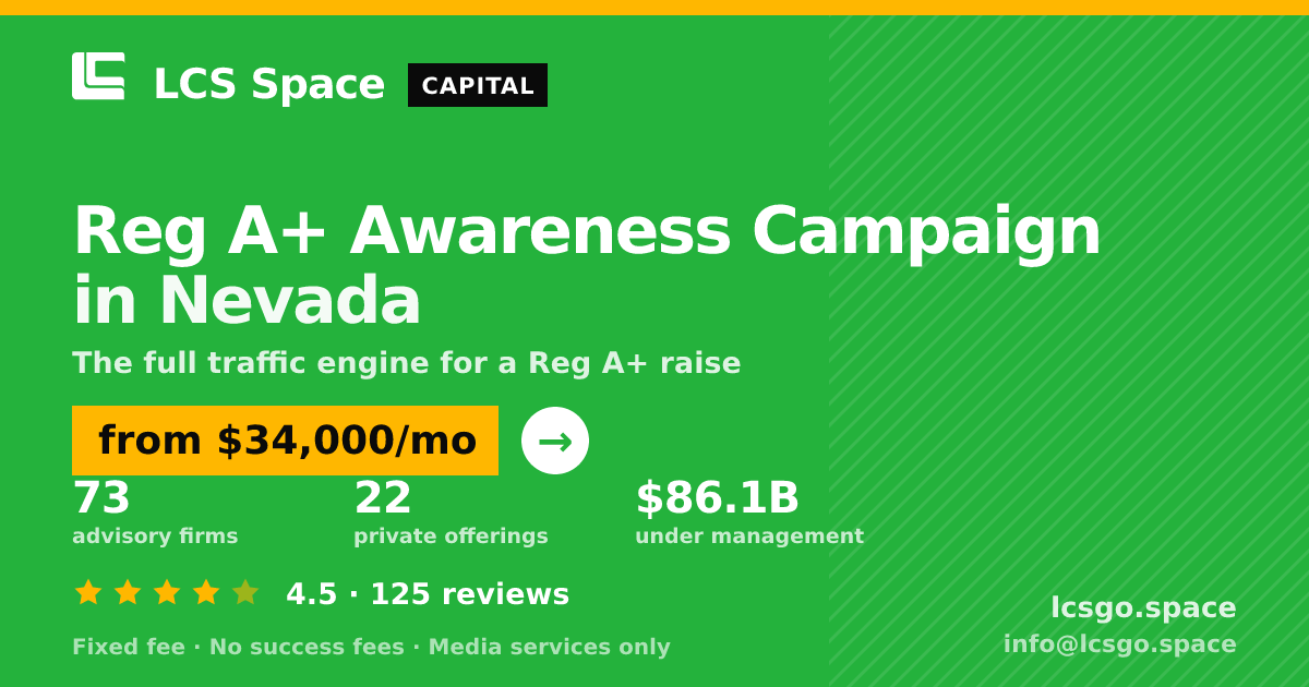 Reg A+ Awareness Campaign in Nevada — from $34,000/mo, rated 4.5/5 across 125 reviews. LCS Space.