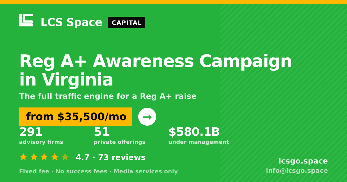 Reg A+ Awareness Campaign in Virginia — from $35,500/mo, rated 4.7/5 across 73 reviews. LCS Space.