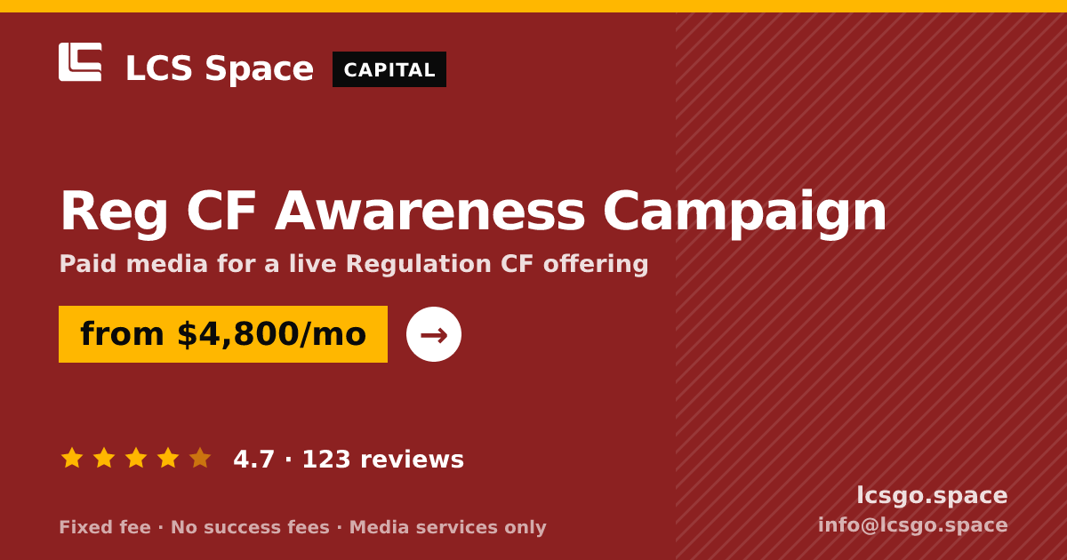 Reg CF Awareness Campaign — from $4,800/mo, rated 4.7/5 across 123 reviews. LCS Space.