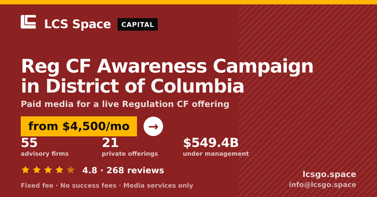 Reg CF Awareness Campaign in District of Columbia — from $4,500/mo, rated 4.8/5 across 268 reviews. LCS Space.