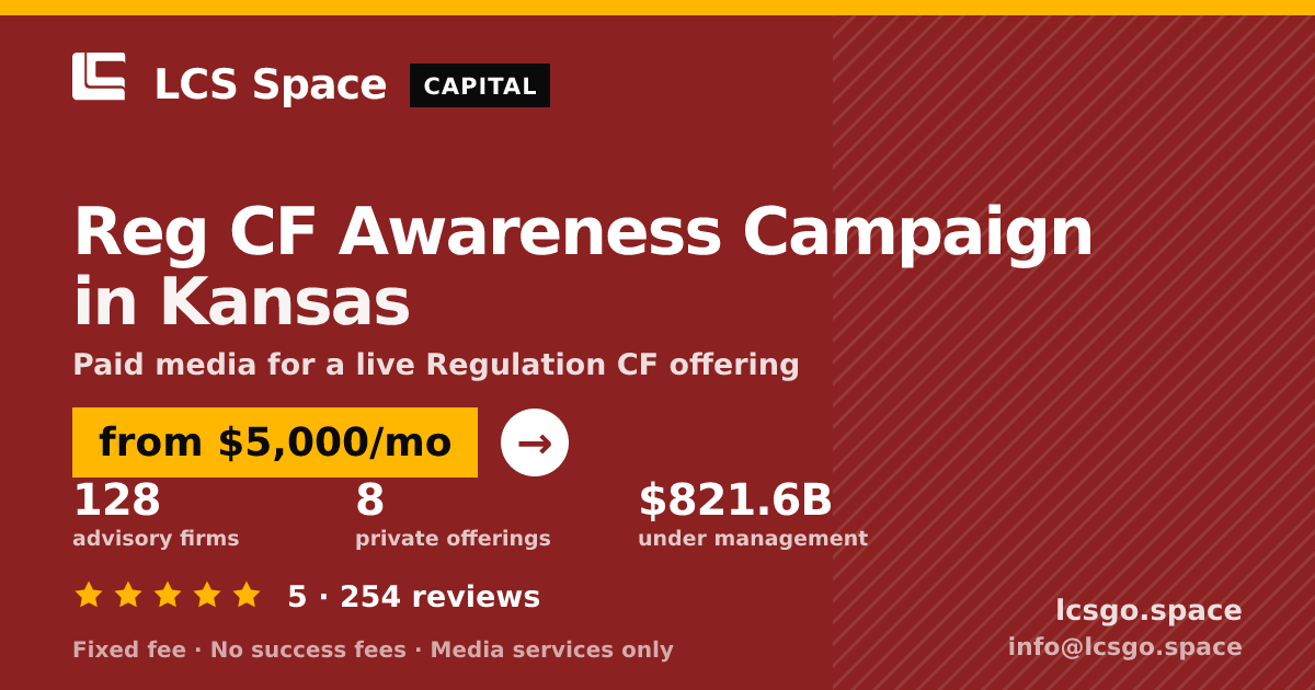 Reg CF Awareness Campaign in Kansas — from $5,000/mo, rated 5/5 across 254 reviews. LCS Space.