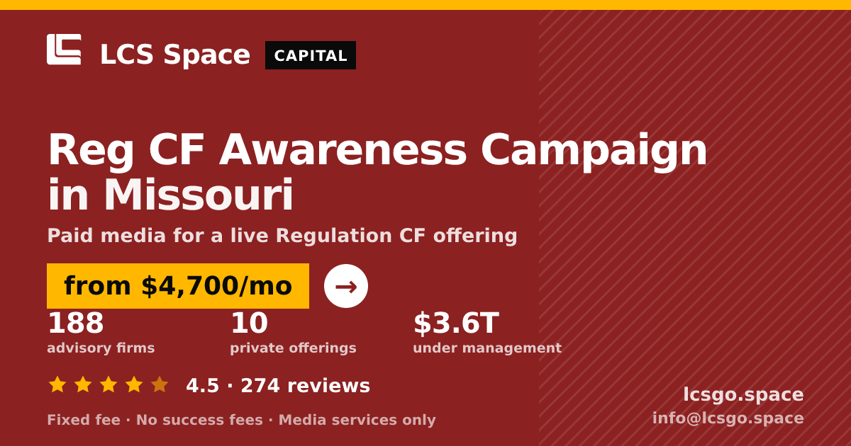Reg CF Awareness Campaign in Missouri — from $4,700/mo, rated 4.5/5 across 274 reviews. LCS Space.