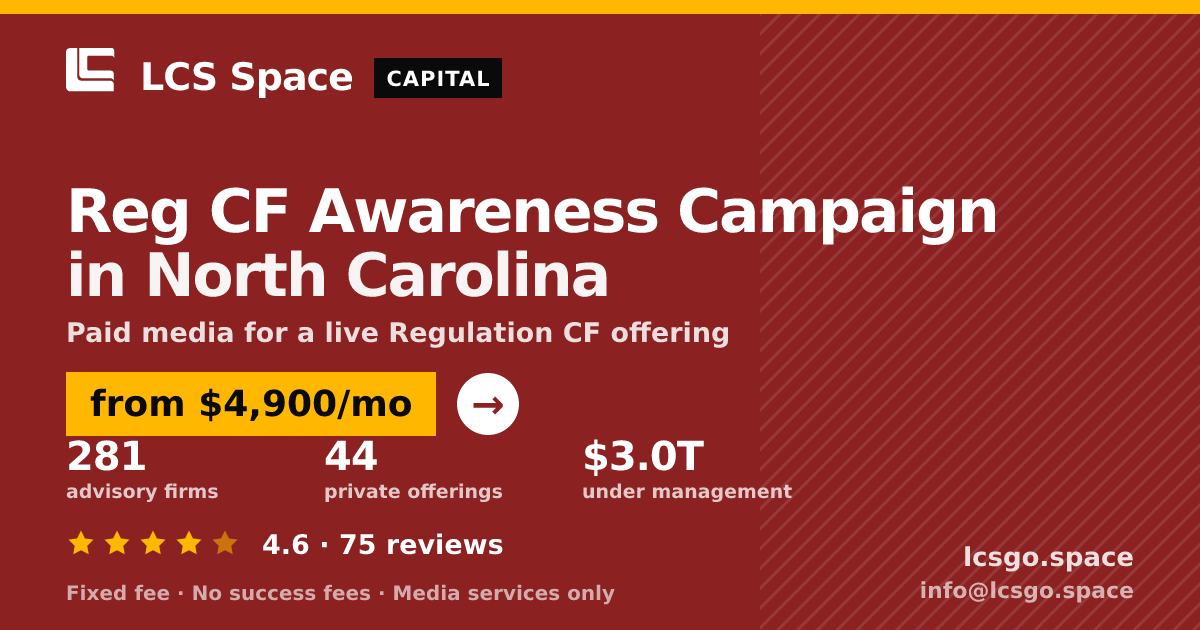 Reg CF Awareness Campaign in North Carolina — from $4,900/mo, rated 4.6/5 across 75 reviews. LCS Space.