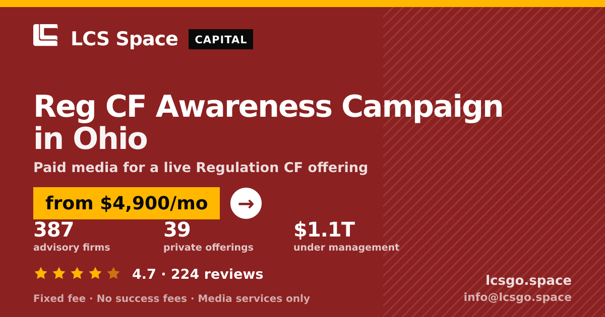 Reg CF Awareness Campaign in Ohio — from $4,900/mo, rated 4.7/5 across 224 reviews. LCS Space.