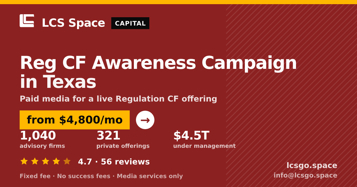 Reg CF Awareness Campaign in Texas — from $4,800/mo, rated 4.7/5 across 56 reviews. LCS Space.