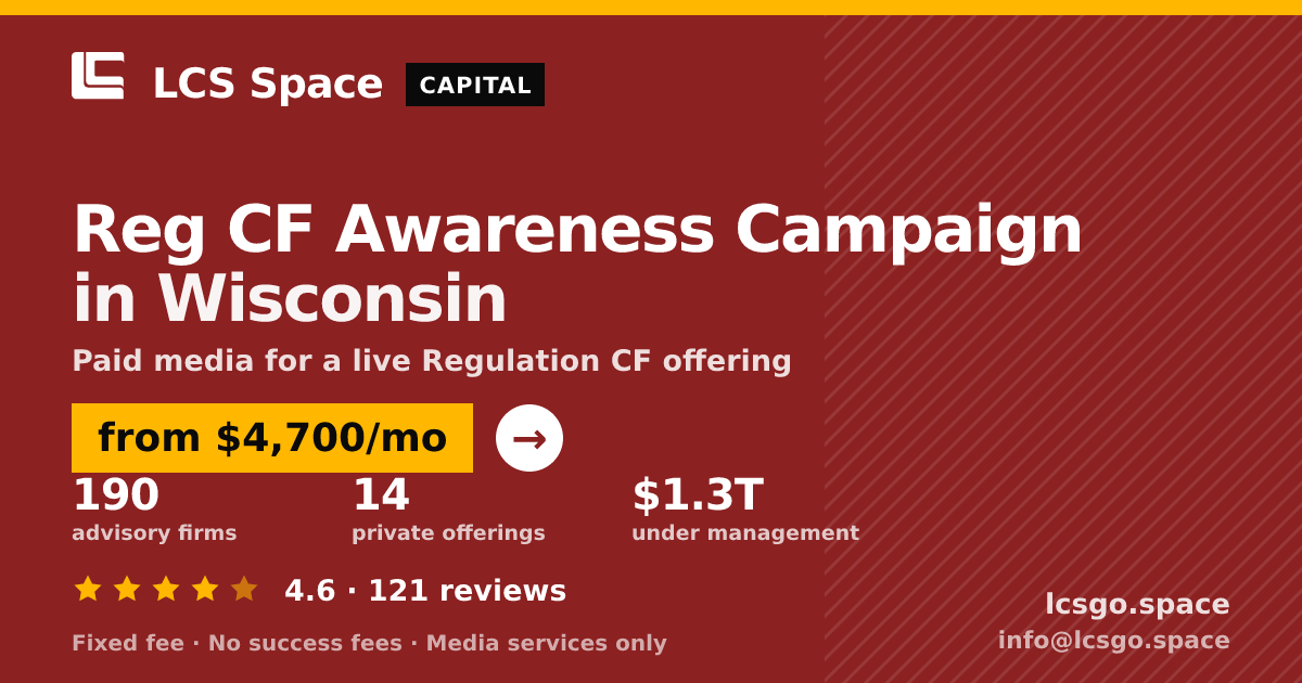 Reg CF Awareness Campaign in Wisconsin — from $4,700/mo, rated 4.6/5 across 121 reviews. LCS Space.